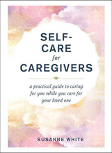 Load image into Gallery viewer, Simon & Schuster - Self-Care for Caregivers by Susanne White: Hardcover; 208 pages / English