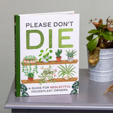 Load image into Gallery viewer, Boxer Gifts - Please Don't Die - Houseplants Guide Book for Plant Moms
