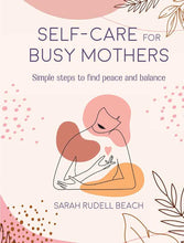 Load image into Gallery viewer, Simon &amp; Schuster - Self-care for Busy Mothers by Sarah Rudell Beach: Hardcover; 144 pages / English
