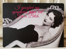 Load image into Gallery viewer, Little Heart Designs - Magnet I Googled My Symptoms, Turns Out I'm  A Bitch
