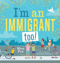 Load image into Gallery viewer, Simon &amp; Schuster - I'm an Immigrant Too! by Mem Fox: Hardcover; 40 pages / English
